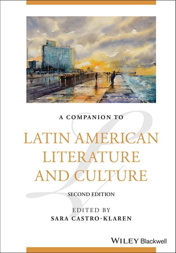 A Companion to Latin American Literature and Culture - Sara Castro-Klaren