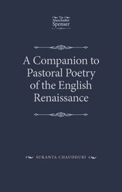 A Companion to Pastoral Poetry of the English Renaissance