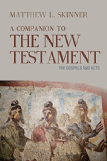 A Companion to the New Testament - Matthew L. Skinner