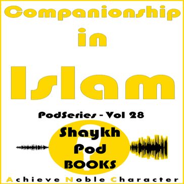 Companionship in Islam - ShaykhPod Books