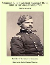 Company K, First Alabama Regiment: Three Years in the Confederate Service