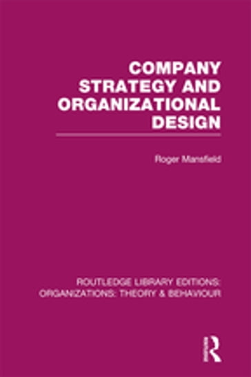 Company Strategy and Organizational Design (RLE: Organizations) - Roger Mansfield