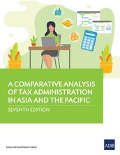 A Comparative Analysis of Tax Administration in Asia and the Pacific-Seventh Edition