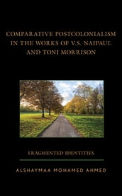 Comparative Postcolonialism in the Works of V.S. Naipaul and Toni Morrison