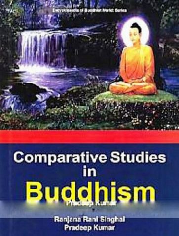 Comparative Studies In Buddhism (Encyclopaedia Of Buddhist World Series) - Pradeep Kumar - Ranjana Rani Singhal