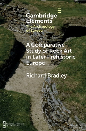 A Comparative Study of Rock Art in Later Prehistoric Europe - Richard Bradley