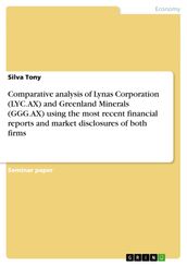 Comparative analysis of Lynas Corporation (LYC.AX) and Greenland Minerals (GGG.AX) using the most recent financial reports and market disclosures of both firms