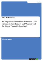 A Comparison of the Slave Narratives  The History of Mary Prince  and  Narrative of the Life of Frederick Douglass 