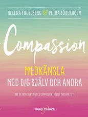 Compassion : Medkansla med dig sjalv och andra