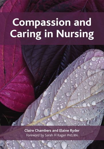 Compassion and Caring in Nursing - Claire Chambers - Elaine Ryder