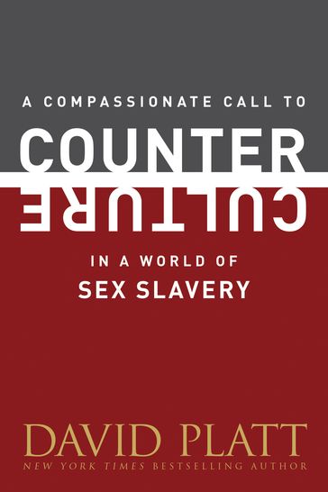 A Compassionate Call to Counter Culture in a World of Sex Slavery - David Platt