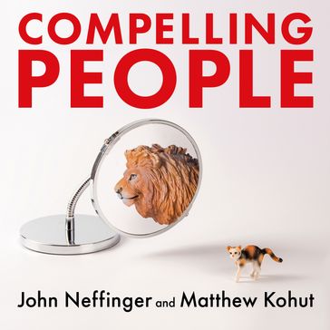 Compelling People - John Neffinger - Matthew Kohut