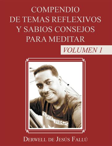 Compendio De Temas Reflexivos Y Sabios Consejos Para Meditar - Derwell de Jesús Fallú