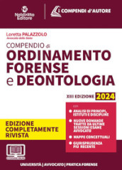 Compendio di ordinamento e deontologia forense 2024. Aggiornato al Decreto Correttivo Cartabia. Per prova scritta e orale esame avvocato