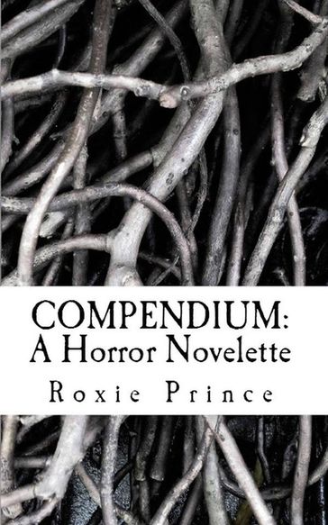 Compendium: A Horror Novelette - Roxie Prince