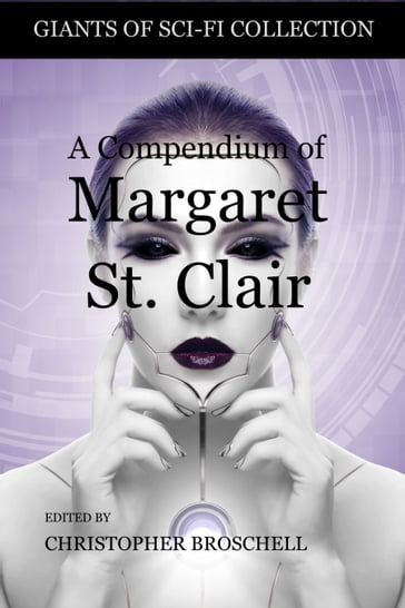 A Compendium of Margaret St. Clair - Christopher Broschell - Idris Seabright - Margaret St. Clair