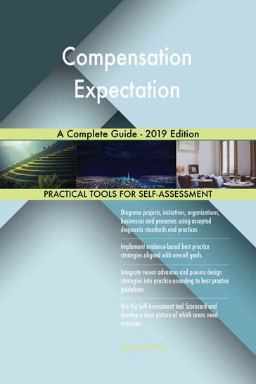 Compensation Expectation A Complete Guide - 2019 Edition - Gerardus Blokdyk