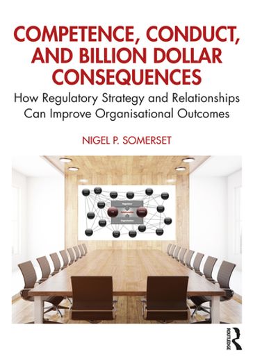 Competence, Conduct, and Billion Dollar Consequences - Nigel P. Somerset