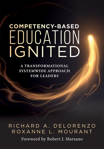Competency-Based Education Ignited - Richard A. DeLorenzo - Roxanne L. Mourant