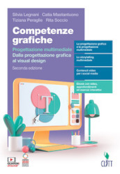 Competenze grafiche. Progettazione multimediale. Dalla progettazione grafica al visual design. Per il secondo biennio delle Scuole superiori. Con e-book. Con espansione online