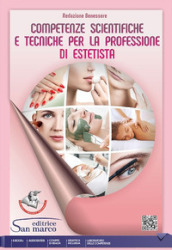 Competenze scientifiche e tecniche per la professione di estetista. Per gli Ist. professionali. Con e-book. Con espansione online