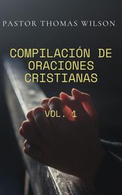 Compilación De Oraciones Cristianas (Vol.1)