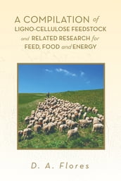 A Compilation of Ligno-Cellulose Feedstock and Related Research for Feed, Food and Energy