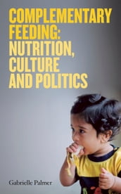 Complementary Feeding: nutrition, culture and politics