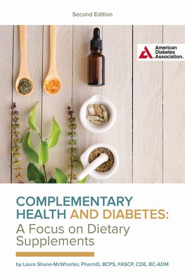 Complementary Health and DiabetesA Focus on Dietary Supplements - Laura Shane-McWhorter - PharmD - BCPS - FASCP - CDE - BC-ADM