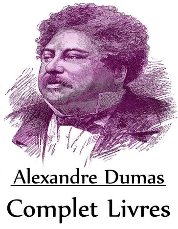 Complet Livres de Alexander Dumas "Français Dramaturge et Romancier de Romantisme et Historique Roman" - Alexandre Dumas