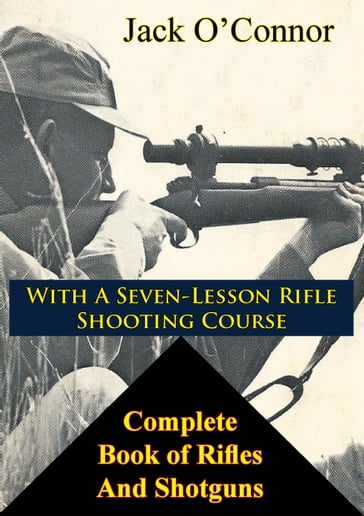 Complete Book of Rifles And Shotguns - Jack O
