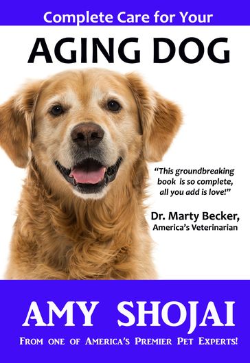 Complete Care for Your Aging Dog - Amy Shojai