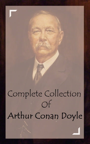 Complete Collection Of Arthur Conan Doyle - Arthur Conan Doyle