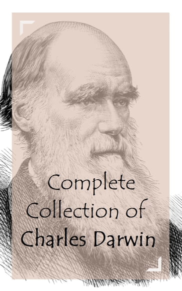 Complete Collection of Charles Darwin - Charles Darwin