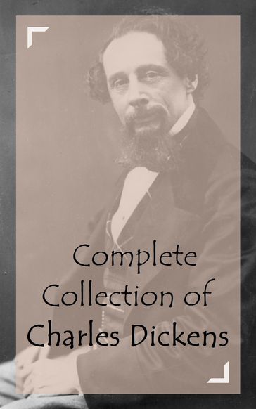 Complete Collection of Charles Dickens - Charles Dickens