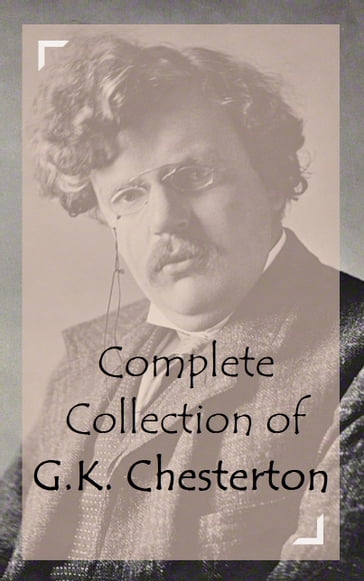 Complete Collection of G.K. Chesterton - G.K. Chesterton