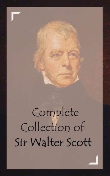 Complete Collection of Sir Walter Scott - Sir Walter Scott