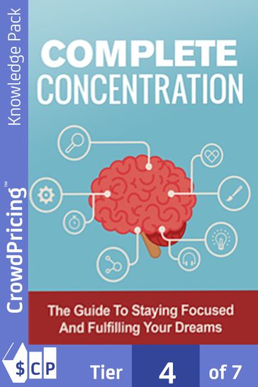 Complete Concentration: Learn The Best Concentration Techniques and Productivity Tools to Get Stuff Done - 