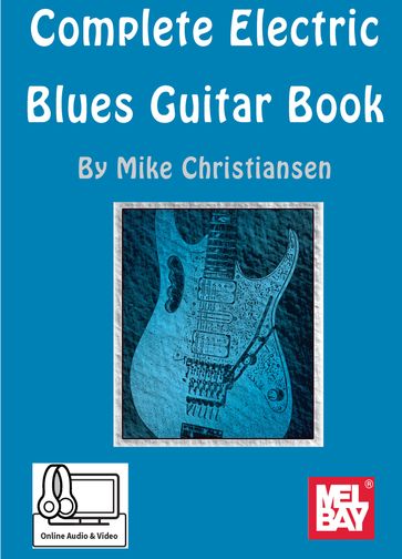 Complete Electric Blues Guitar Book - Mike Christiansen