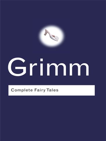 Complete Fairy Tales - Jacob Grimm - Wilhelm Grimm