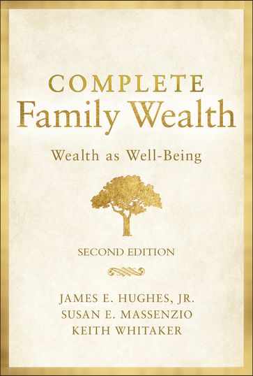 Complete Family Wealth - James E. Hughes Jr. - Keith Whitaker - Susan E. Massenzio