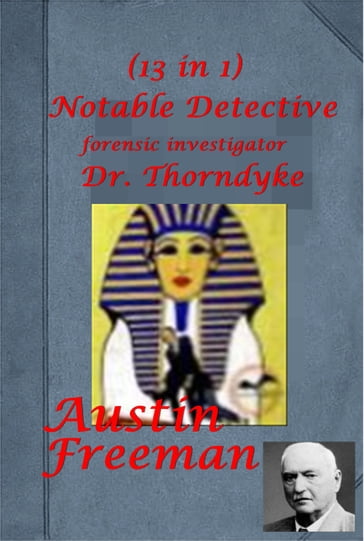 Complete Forensic Investigator Dr. John Thorndyke Mystery Detective Anthologies - Austin Freeman