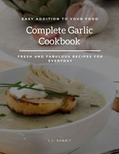 Complete Garlic Cookbook