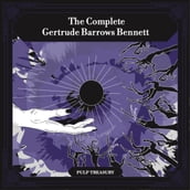 Complete Gertrude Barrows Bennett aka Francis Stevens, The