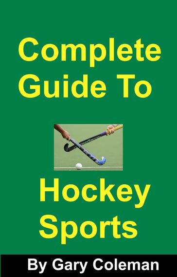 Complete Guide To Hockey Sports - Gary Coleman