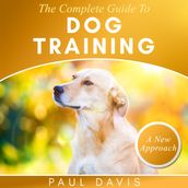 Complete Guide To Train Your Dog, The