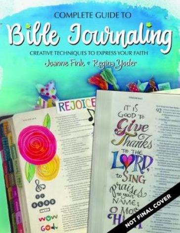 Complete Guide to Bible Journaling - Joanne Fink - Regina Yoder