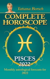 Complete Horoscope Pisces 2022