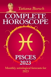 Complete Horoscope Pisces 2023