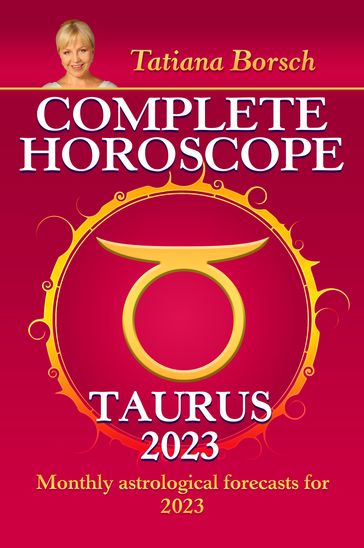 Complete Horoscope Taurus 2023 - Tatiana Borsch